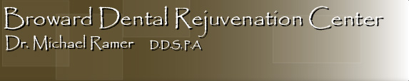 Broward Dental Rejuvenation Center - Dr. Michael Ramer D.D.S, P.A